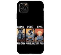 Grind Daily Versare lentamente dal vivo completamente fatto in casa caffè Custodia per iPhone 11 Pro Max