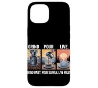 Grind Daily Versare lentamente dal vivo completamente fatto in casa caffè Custodia per iPhone 15