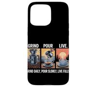 Grind Daily Versare lentamente dal vivo completamente fatto in casa caffè Custodia per iPhone 15 Pro Max