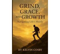 Grind, Grace, and Growth: Navigating Life’s Hustle