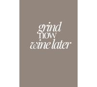 Grind Now Wine Later | Self-Discovery & Motivational Journal | 120 Lined pages: Hustle Hard. Reflect Boldly.