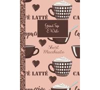 Grind, Sip, and Write A Cozy Café-Inspired Journal: Capture Thoughts, Prayers, and Ideas Over a Cup of Inspiration