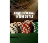 Grinders Journal: In Zone or Tilt: The Ultimate Poker Mindset & Results Tracker