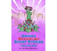 Gringa Spanglish Short Stories: Volume One: 1