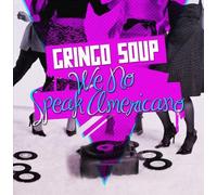 Gringo Soup - We No Speak Americano