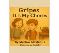 Gripes! It's My Chores!