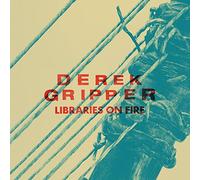 Gripper, Derek - Libraries On Fire