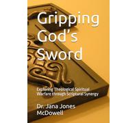 Gripping God’s Sword: Exploring Theological Spiritual Warfare through Scriptural Synergy