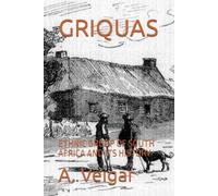 GRIQUAS: ETHNIC GROUP OF SOUTH AFRICA AND ITS HISTORY
