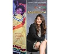 Griselda Castro Abousleman From the Border to the Boardroom (Tascabile)
