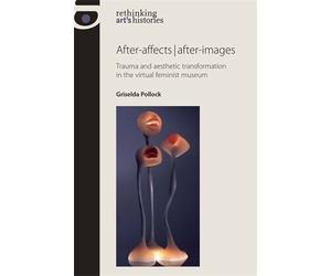 Griselda Pollock After-Affects After-Images (Tascabile)