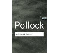 Griselda Pollock Vision and Difference (Tascabile) Routledge Classics