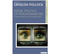 Griselda Pollock Visual Politics of Psychoanalysis (Copertina rigida)