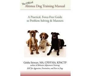 Grisha Stewart Ma The Official Ahimsa Dog Training Manual (Tascabile)