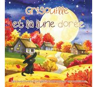 Grisouille et la lune dorée: Les aventures d’un petit chat sorcier en automne