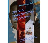 Grit and Determination - My Journey: My Upbringing and Twenty-Two-Year Journey in the USAF