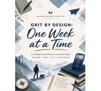 Grit by Design: One W t a Time: A 40 Week School Planner & Journal for Teens
