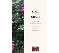 Grit & Grace: Gratitude and Reflection Journal