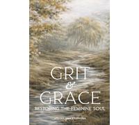 Grit & Grace: Restoring the Feminine Soul