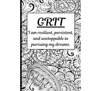 GRIT: I am Resilient, Persistent and Unstoppable in Pursuing My Dreams: A Motivational Journal to Fuel Your Dreams with Resilience, Persistence, and Unstoppable Focus" 160 lined pages 6x9"