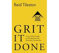 Grit It Done: A Low-Risk Guide to Entrepreneurial Business Ownership