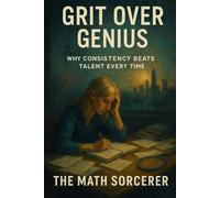 Grit Over Genius: Why Consistency Beats Talent Every Time