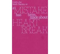 Gritli - the Moth Diaries, A Mistake has been made about Heartbreak