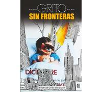 Grito Sin Fronteras: Mas alla de muros y silencio