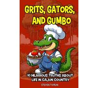 Grits, Gumbo, and Gators: 10 Hilarious Truths About Life in Cajun Country