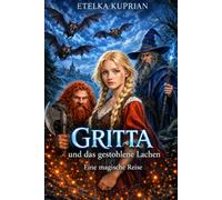 Gritta und das gestohlene Lachen: Eine magische Reise