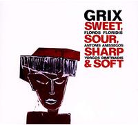 Grix - Sweet, Sour, Sharp, Soft