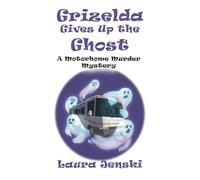 Grizelda Gives Up the Ghost: A Motorhome Murder Mystery: 5