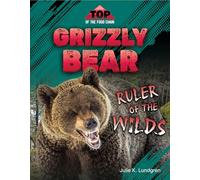 Grizzly Bear: Ruler of the Wilds