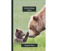 Grizzly Bear Weekly Diary 2026 (Hardcover): A gorgeous Week View Planner (spread across 2 pages). It's an ideally sized (6"x9") animal themed journal ... pages. Great gift for friends and family.