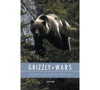 Grizzly Wars: The Public Fight over the Great Bear