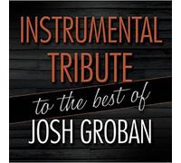 Groban, Josh Tribute - Instrumental Tribute To The Best Of Josh