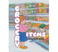 Grocery Items Colouring Book Vol 1 : Everyday Essentials to Colour and Learn About