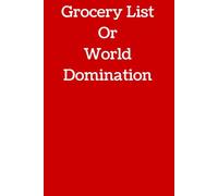 grocery list or world domination: A Funny Notebook for Lists, Plans & Questionable Decisions