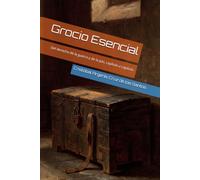 Grocio Esencial: Del derecho de la guerra y de la paz, capítulo a capítulo