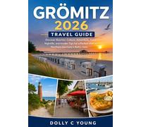 Grömitz 2026 Travel Guide: Discover Beaches, Culture, Adventure, Food, Nightlife, and Insider Tips for a Perfect Visit to Northern Germany’s Baltic Gem