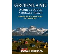 Groenland: D'Erik le Rouge à Donald Trump: L'importance stratégique de l'Arctique