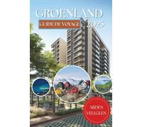 GROENLAND GUIDE DE VOYAGE 2025: Là où les icebergs dérivent comme des cathédrales et où le vent transporte des histoires plus vieilles que la pierre