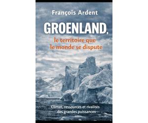 Groenland, le territoire que le monde se dispute