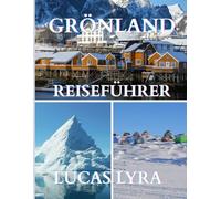 GRÖNLAND REISEN FÜHRUNG 2025: Entdecken Sie das majestätische Eis, die lebendige Inuit-Kultur und unvergessliche Abenteuer auf der größten Insel der Welt - erzählt auf meiner persönlichen Reise