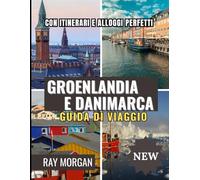 GROENLANDIA E DANIMARCA GUIDA DI VIAGGIO 2025-2026