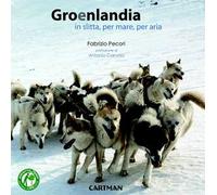 Groenlandia. In slitta, per mare, per aria