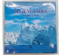 Groenlandia. Paradiso a nord