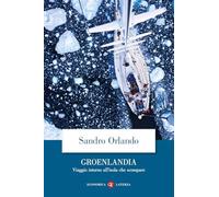 Groenlandia. Viaggio intorno all’isola che scompare