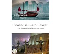 Größer als unser Planet: Eine Woche Weltreise - auch (k)eine Lösung