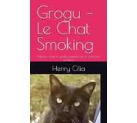 Grogu - Le Chat Smoking: Histoire vraie et guide complet sur le chat noir et blanc